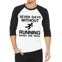 Seven Days Without Running Makes One Weak 3/4 Sleeve Shirt | Artistshot