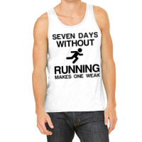 Seven Days Without Running Makes One Weak Tank Top | Artistshot