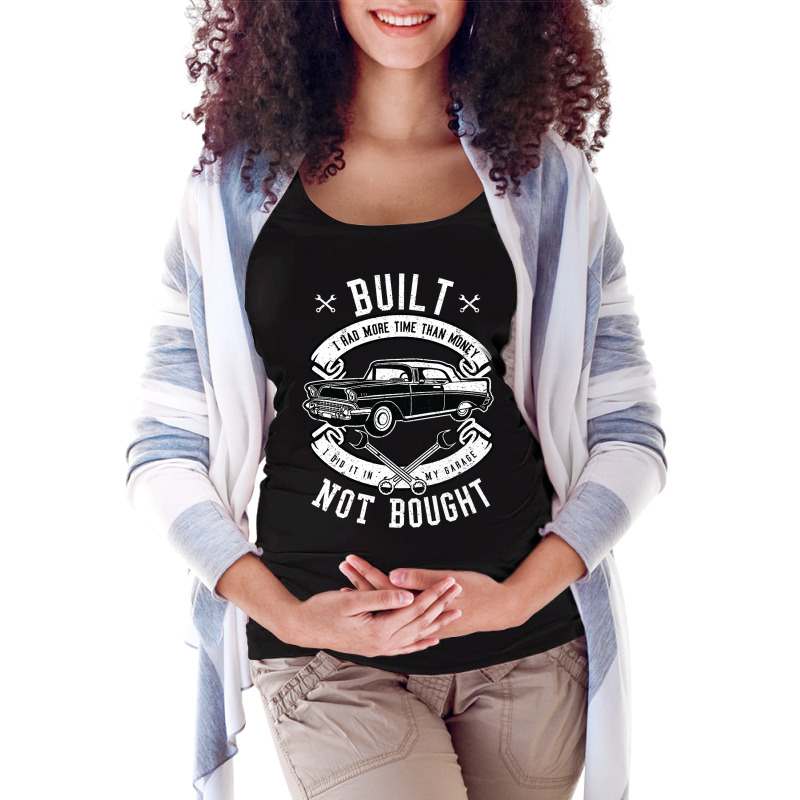 Built Not Bought   More Time Than Money T Shirt Maternity Scoop Neck T-shirt by Haley1989 | Artistshot