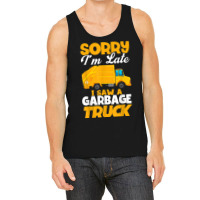 Sorry I'm Late I Saw A Garbage Truck Birthday Party Tank Top | Artistshot