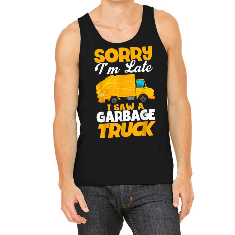 Sorry I'm Late I Saw A Garbage Truck Birthday Party Tank Top | Artistshot