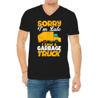 Sorry I'm Late I Saw A Garbage Truck Birthday Party V-neck Tee | Artistshot