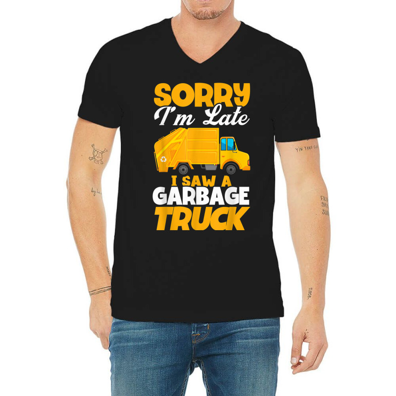 Sorry I'm Late I Saw A Garbage Truck Birthday Party V-neck Tee | Artistshot