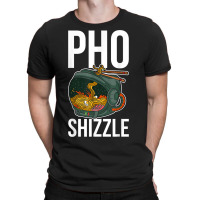 Pho Shizzle T-shirt | Artistshot