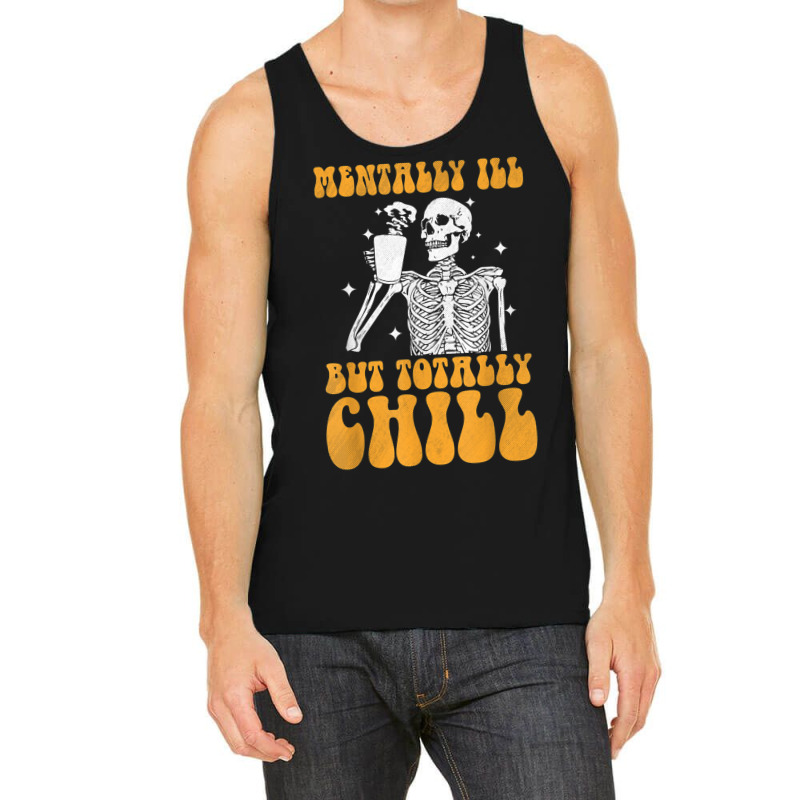 Mentally Ill But Totally Chill Halloween Groovy Skeleton Tank Top | Artistshot