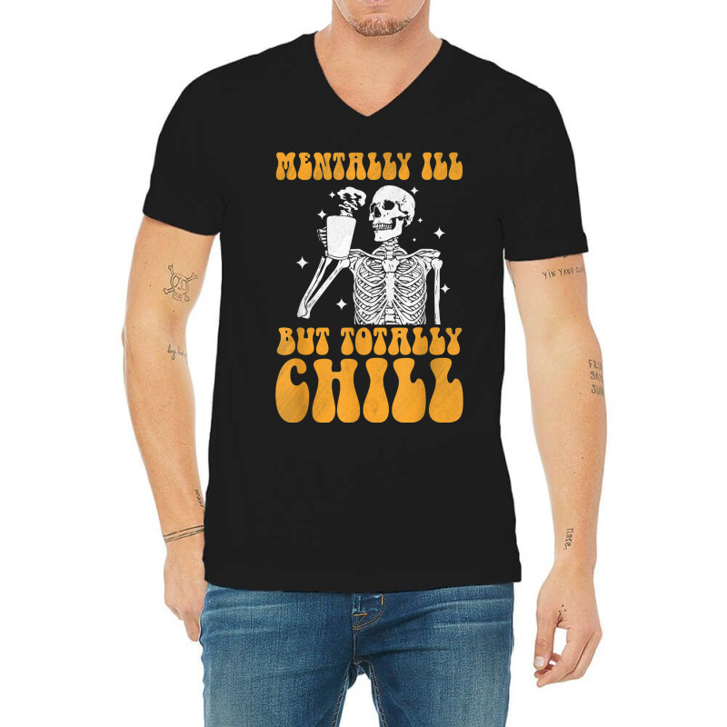 Mentally Ill But Totally Chill Halloween Groovy Skeleton V-neck Tee | Artistshot