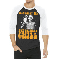 Mentally Ill But Totally Chill Halloween Groovy Skeleton 3/4 Sleeve Shirt | Artistshot