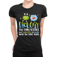 Funny Scientist Geek Microbiology Biologist Gift Biology T Shirt Ladies Fitted T-shirt | Artistshot