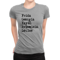 Frida Georgia Yayoi Artemisia Louise For Light Ladies Fitted T-shirt | Artistshot