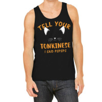 Tell Your Tonkinese I Said Pspsps Funny Cat Lover Humor Tank Top | Artistshot