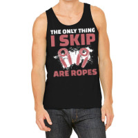 The Only Thing I Skip Are Ropes Funny Jump Rope Skipping Tank Top | Artistshot