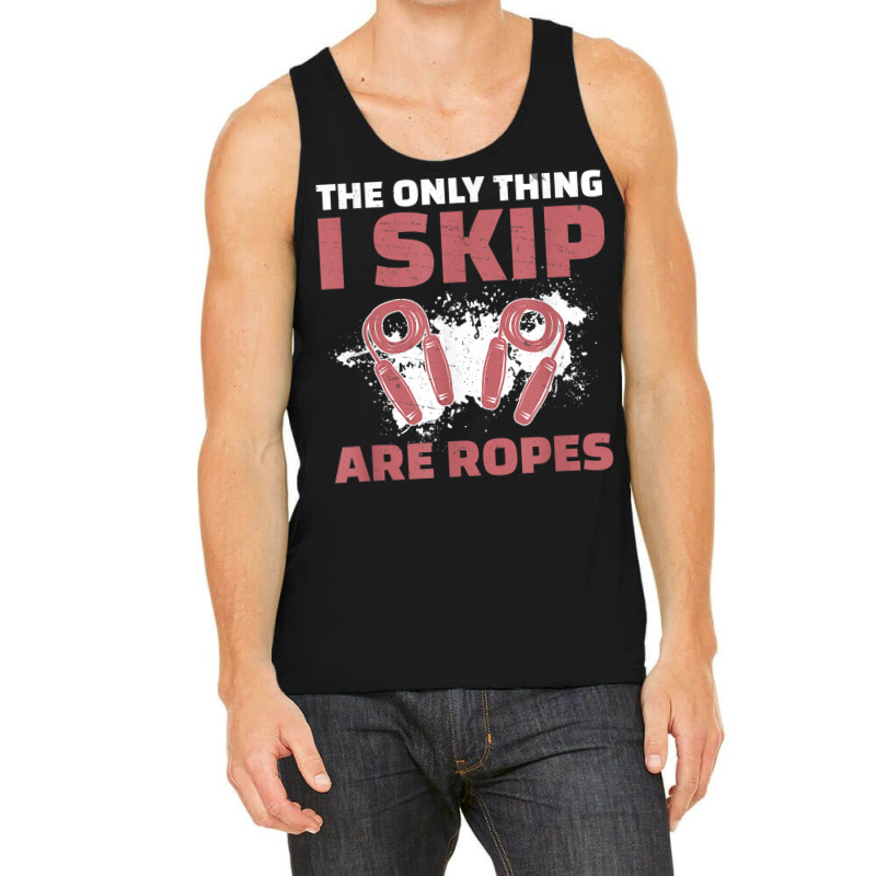 The Only Thing I Skip Are Ropes Funny Jump Rope Skipping Tank Top | Artistshot