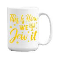 Hanukkah Jewish Holiday This Is How We Jew It 15 Oz Coffee Mug | Artistshot