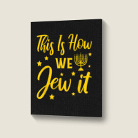 Hanukkah Jewish Holiday This Is How We Jew It Portrait Canvas Print | Artistshot