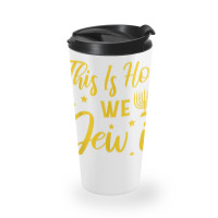 Hanukkah Jewish Holiday This Is How We Jew It Travel Mug | Artistshot