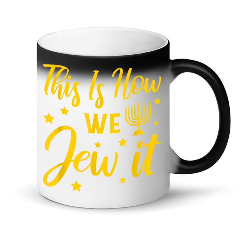 Hanukkah Jewish Holiday This Is How We Jew It Magic Mug | Artistshot