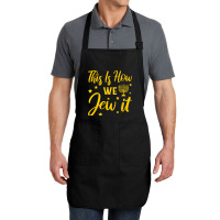 Hanukkah Jewish Holiday This Is How We Jew It Full-length Apron | Artistshot