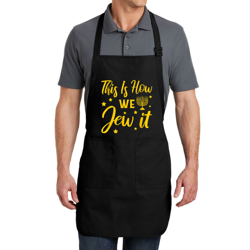 Hanukkah Jewish Holiday This Is How We Jew It Full-length Apron | Artistshot