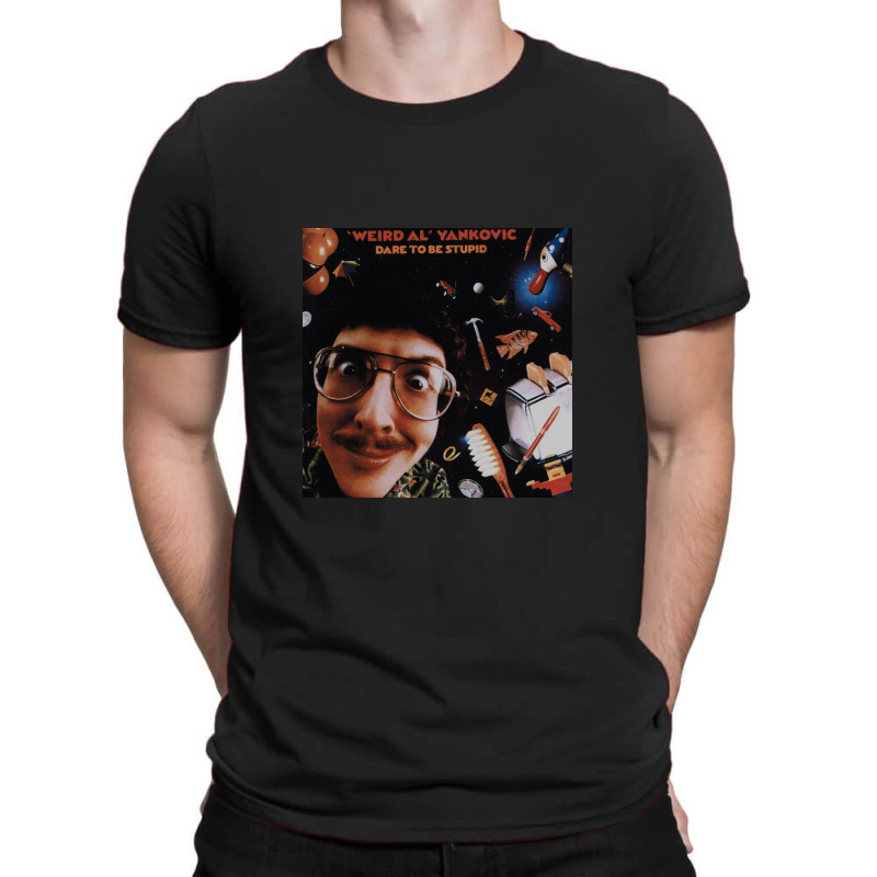 Dare To Be Stupid   Weird Al Yankovic T-shirt | Artistshot