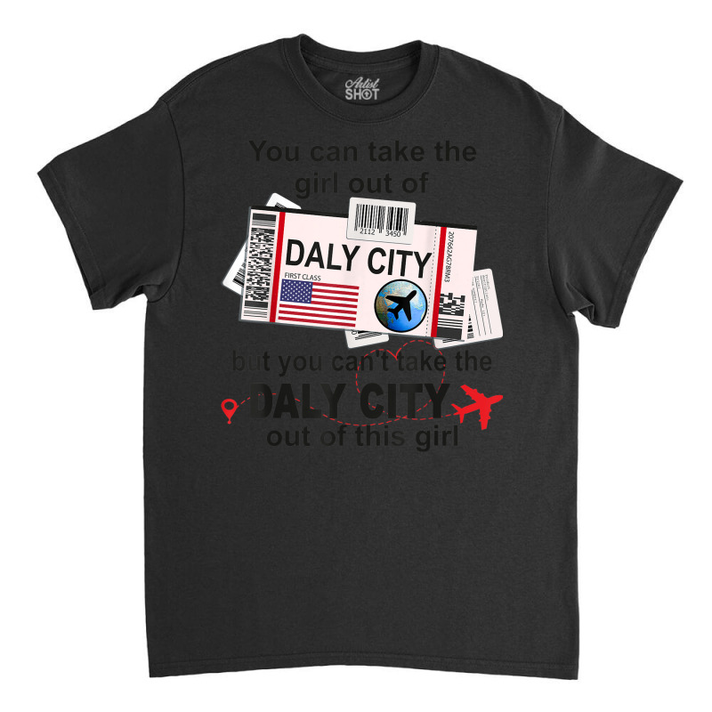 Flight Ticket Daly City   Girl From Daly City Boarding Pass Classic T-shirt | Artistshot