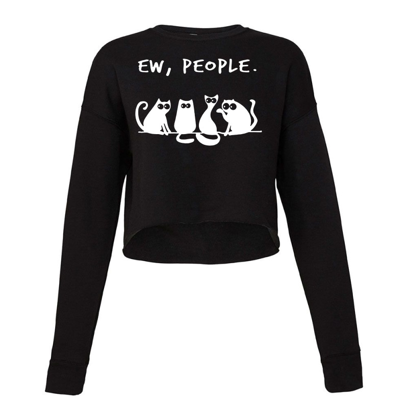 Funny Cat Ew People Cropped Sweater by Aibon | Artistshot