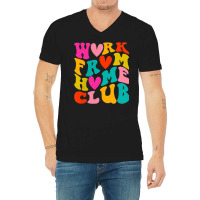 Work From Home Club (front Back) V-neck Tee | Artistshot