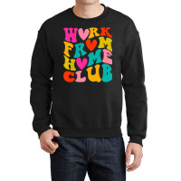 Work From Home Club (front Back) Crewneck Sweatshirt | Artistshot