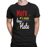 More Love Less Hate Lgbt T-shirt | Artistshot