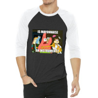 Is Mayonnaise And Instrument Large 3/4 Sleeve Shirt | Artistshot