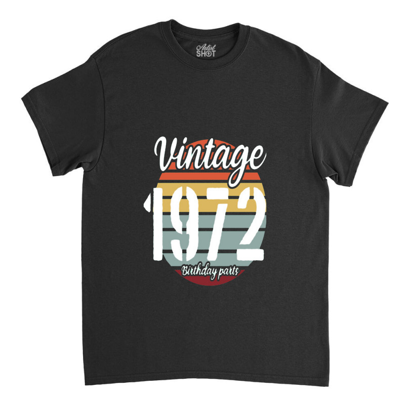 Vintage 1972, 50th Birthday Classic T-shirt | Artistshot