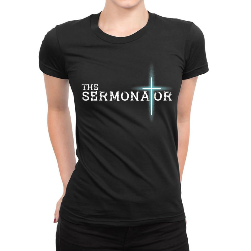 The Sermonator Pastor Appreciation Christian Cross Fun Gift Ladies Fitted T-Shirt by trokeryth | Artistshot