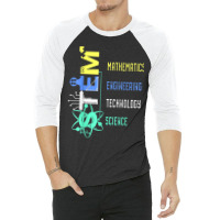 Stem Education Science Teacher Math Engineer Technology 3/4 Sleeve Shirt | Artistshot