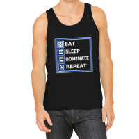 Eat, Sleep, Dominate, Repeat. For Gamers. Tank Top | Artistshot