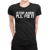 Step Aside I'll Fix It Funny Handy Mechanic Gift Idea Ladies Fitted T-shirt | Artistshot