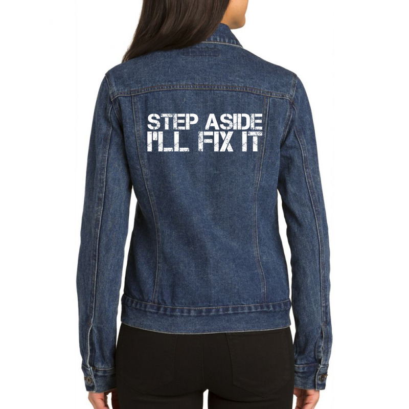 Step Aside I'll Fix It Funny Handy Mechanic Gift Idea Ladies Denim Jacket by TysonBoyer | Artistshot