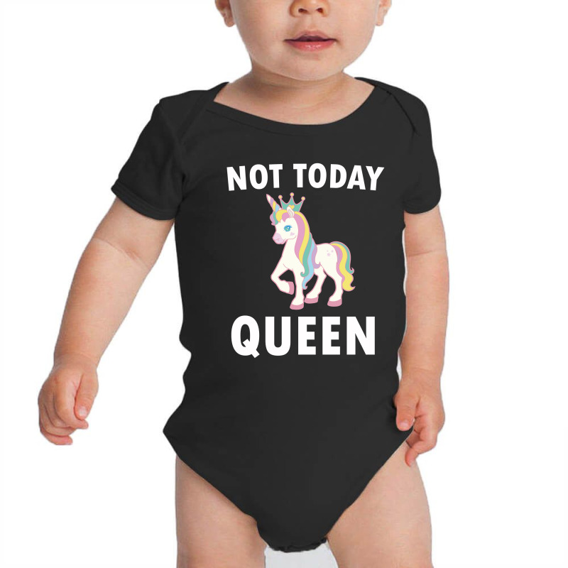 Not Today Queen Will Make A Great Unicorn Gift Wear Baby Bodysuit | Artistshot