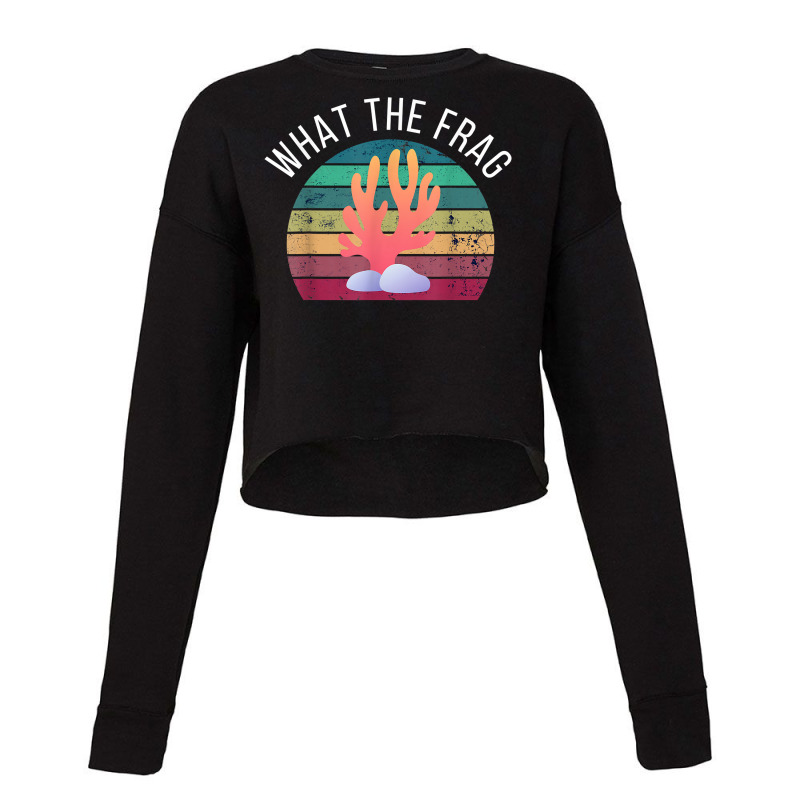 What The Frag Funny Saltwater Coral Reef Aquarium Aquarist Cropped Sweater by ErickMercado | Artistshot