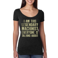 Machinist This Machine Operator Machining Women's Triblend Scoop T-shirt | Artistshot