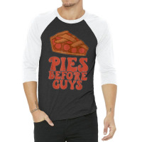 Funny Thanksgiving Pies Before Guys For Women And Girls 3/4 Sleeve Shirt | Artistshot