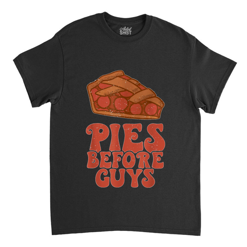 Funny Thanksgiving Pies Before Guys For Women And Girls Classic T-shirt by URVIBUPADHYAY | Artistshot