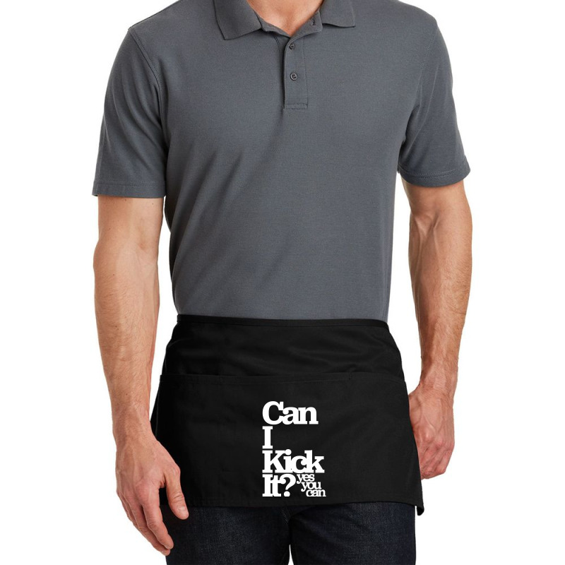 Can I Kick It Yes You Can! Great Gift For Old School Hiphop Heads Waist Apron | Artistshot