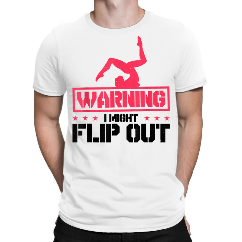 Gymnast And Cheerleader Design Warning I Might Flip Out T Shirt T-shirt | Artistshot