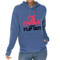 Gymnast And Cheerleader Design Warning I Might Flip Out T Shirt Lightweight Hoodie | Artistshot