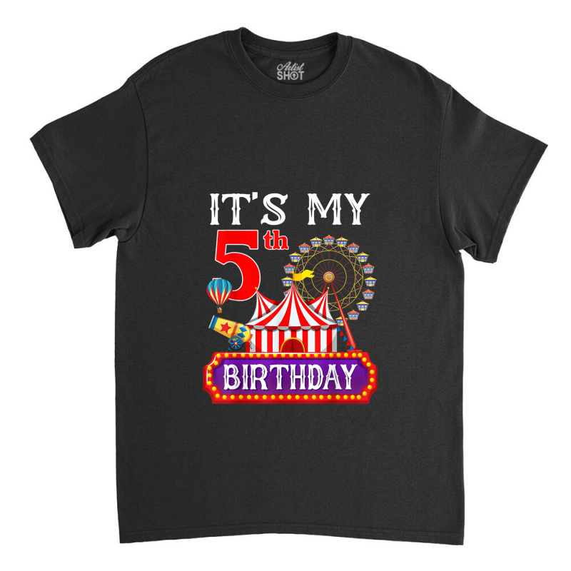 It's My 5th Birthday Ringmaster Circus Theme Carnival Bday Classic T-shirt by RandiCrystalGraber | Artistshot