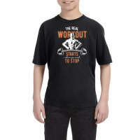 The Real Workout Starts When You Want To Stop Youth Tee | Artistshot