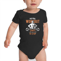 The Real Workout Starts When You Want To Stop Baby Bodysuit | Artistshot