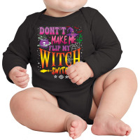 Don T Make Me Flip My Witch Switch Halloween Girl And Woman Long Sleeve Baby Bodysuit | Artistshot