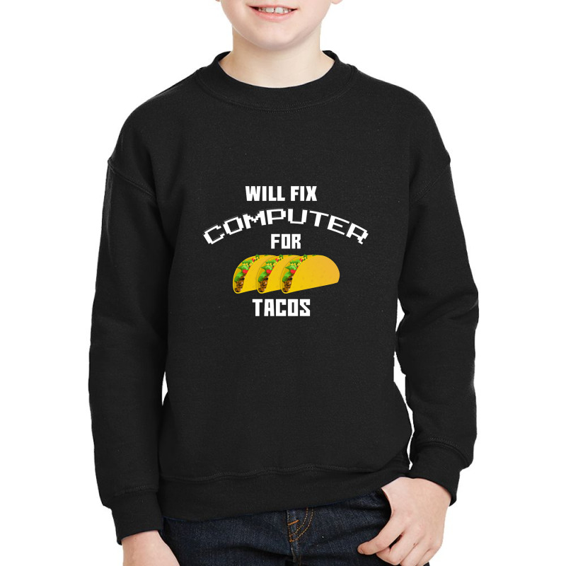 Will Fix Computer For Tacos Youth Sweatshirt | Artistshot