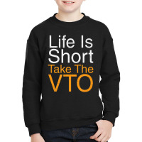 Life Is Short Take The Vto Youth Sweatshirt | Artistshot