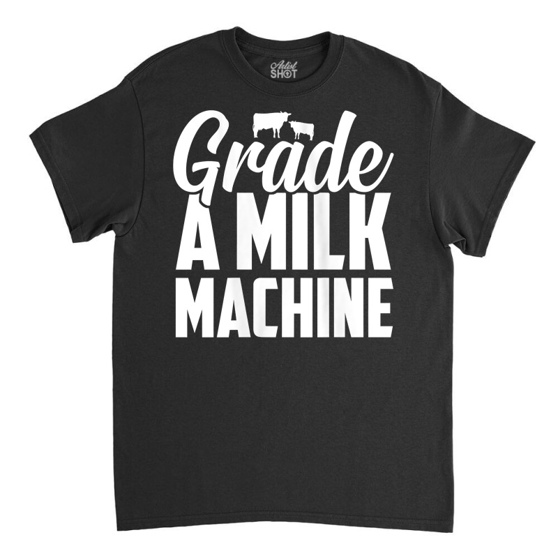 Womens Grade A Milk Machine Funny Breastfeeding Mom Gift Tank Top Classic T-shirt by cm-arts | Artistshot